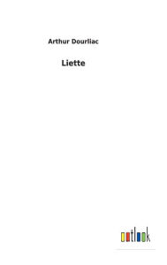 Title: Liette, Author: Arthur Dourliac