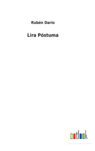 Title: Lira Póstuma, Author: Rubén Darío