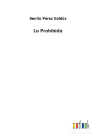 Title: Lo Prohibido, Author: Benito Pérez Galdós