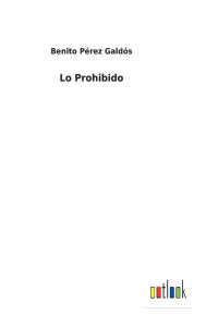 Title: Lo Prohibido, Author: Benito Pérez Galdós