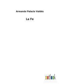 Title: La Fe, Author: Armando Palacio Valdés