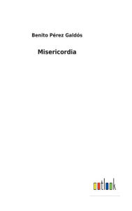 Title: Misericordia, Author: Benito Pérez Galdós