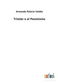 Title: Tristán o el Pesimismo, Author: Armando Palacio Valdés