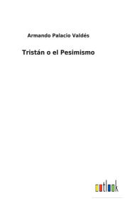 Title: Tristán o el Pesimismo, Author: Armando Palacio Valdés