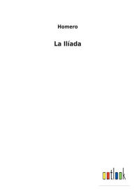 Title: La Ilíada, Author: Homero