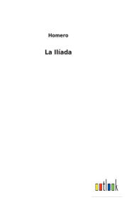 Title: La Ilíada, Author: Homero