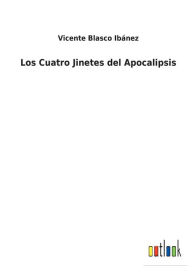 Title: Los Cuatro Jinetes del Apocalipsis, Author: Vicente Blasco Ibánez