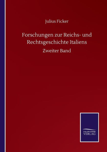 Forschungen zur Reichs- und Rechtsgeschichte Italiens: Zweiter Band