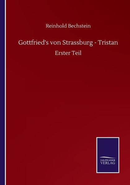 Gottfried's von Strassburg - Tristan: Erster Teil