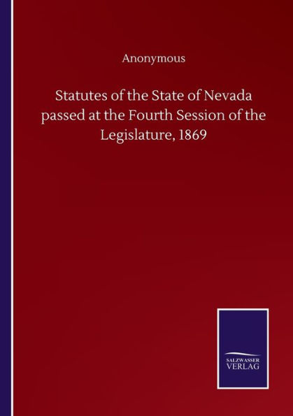 Statutes of the State Nevada passed at Fourth Session Legislature, 1869
