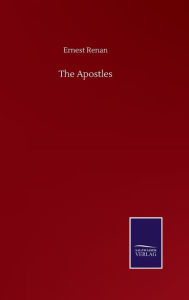 Title: The Apostles, Author: Ernest Renan