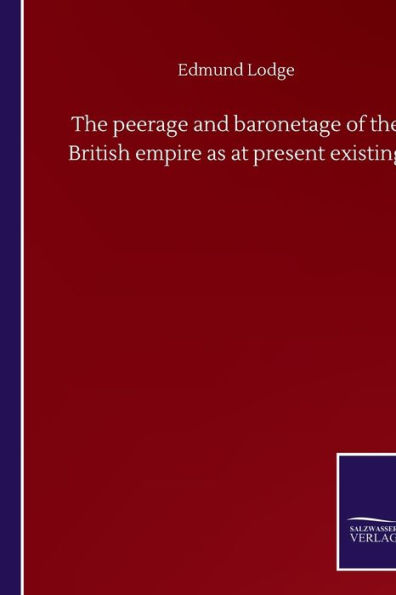 The peerage and baronetage of the British empire as at present existing