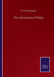 Title: The Adventures of Philip, Author: W.M. Thackeray