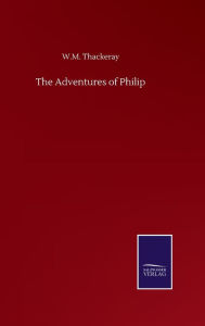 Title: The Adventures of Philip, Author: W.M. Thackeray