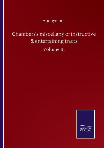 Chambers's miscellany of instructive & entertaining tracts: Volume III