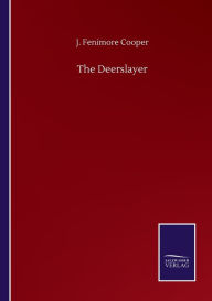 Title: The Deerslayer, Author: J. Fenimore Cooper