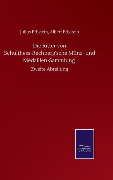 Die Ritter von Schulthess-Rechberg'sche Münz- und Medaillen-Sammlung: Zweite Abteilung