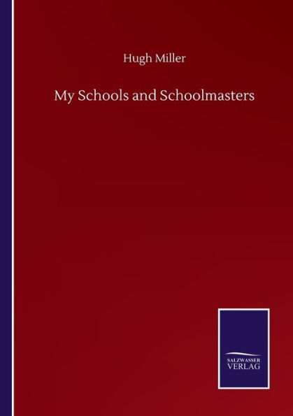 My Schools and Schoolmasters