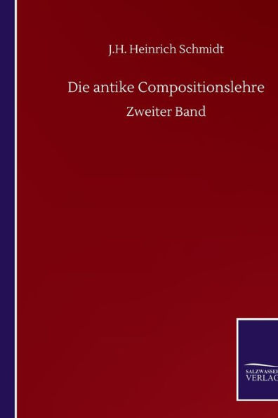 Die antike Compositionslehre: Zweiter Band