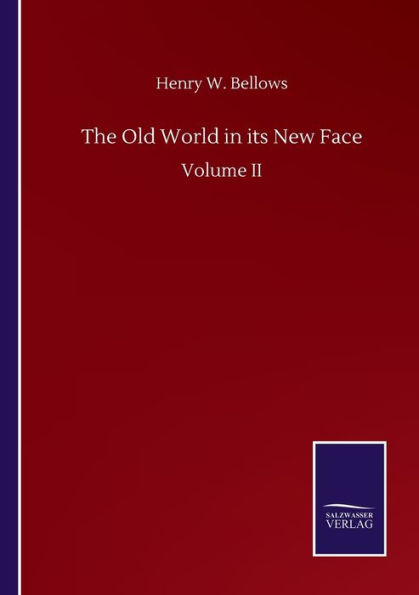 The Old World its New Face: Volume II