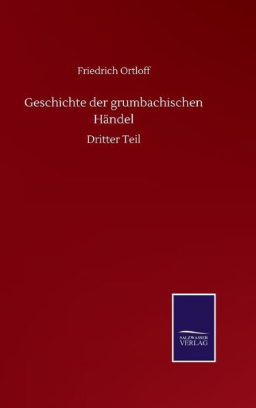 Geschichte der grumbachischen Händel: Dritter Teil