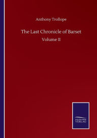 Title: The Last Chronicle of Barset: Volume II, Author: Anthony Trollope