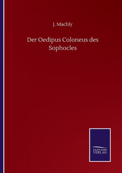 Der Oedipus Coloneus des Sophocles