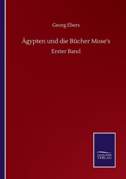 ï¿½gypten und die Bï¿½cher Mose's: Erster Band