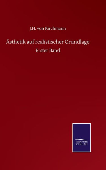 Ästhetik auf realistischer Grundlage: Erster Band