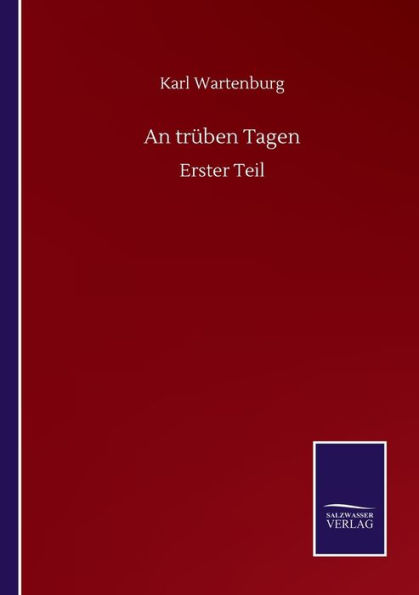 An trï¿½ben Tagen: Erster Teil