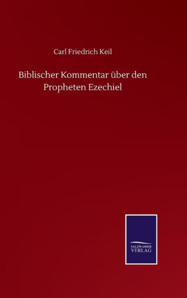 Biblischer Kommentar über den Propheten Ezechiel