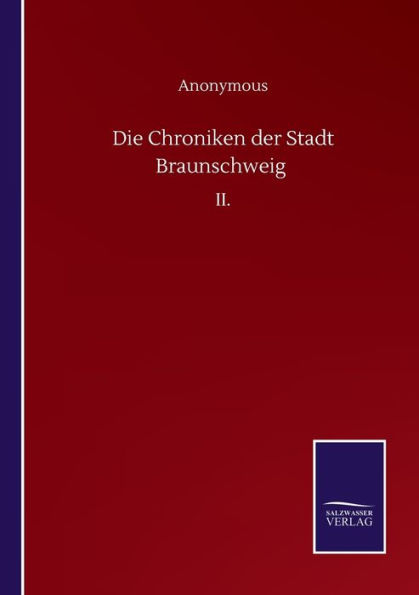 Die Chroniken der Stadt Braunschweig: II.