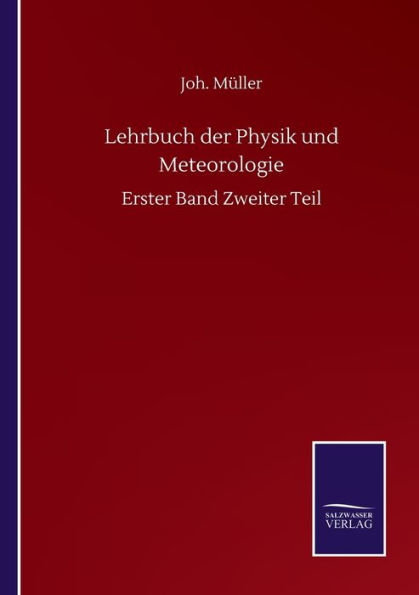 Lehrbuch der Physik und Meteorologie: Erster Band Zweiter Teil