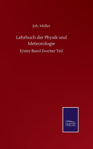 Lehrbuch der Physik und Meteorologie: Erster Band Zweiter Teil
