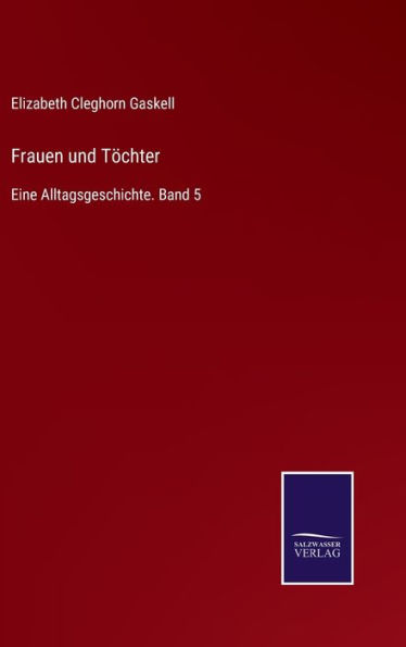 Frauen und Töchter: Eine Alltagsgeschichte. Band 5