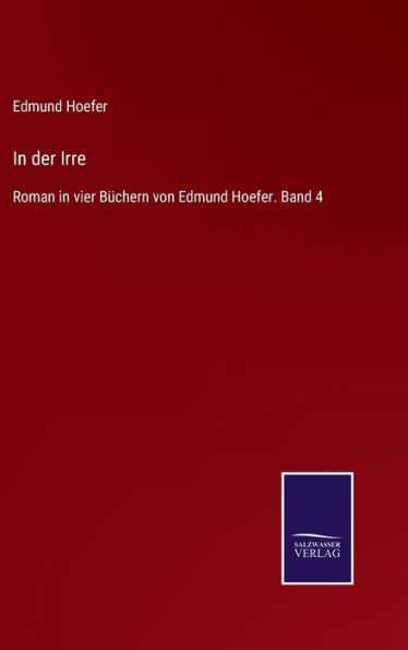 In der Irre: Roman in vier Büchern von Edmund Hoefer. Band 4