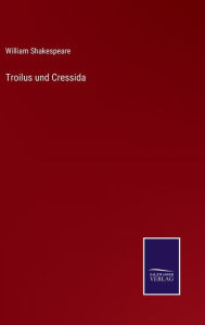 Title: Troilus und Cressida, Author: William Shakespeare