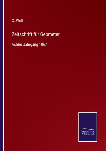 Zeitschrift fï¿½r Geometer: Achter Jahrgang 1867