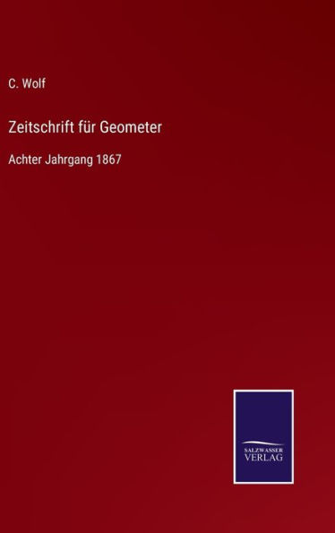 Zeitschrift für Geometer: Achter Jahrgang 1867