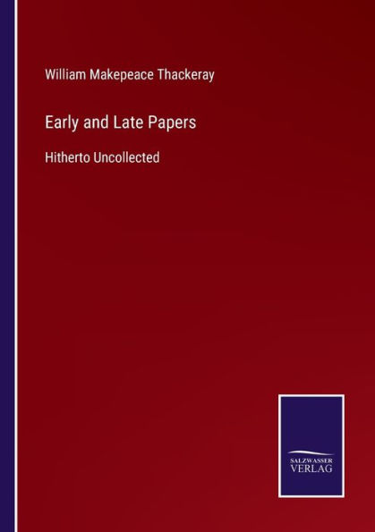 Early and Late Papers: Hitherto Uncollected
