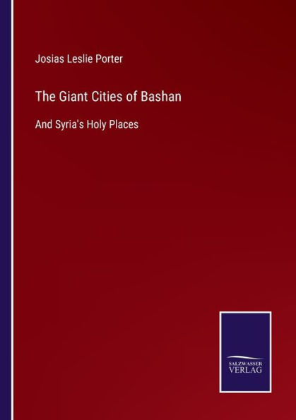 The Giant Cities of Bashan: And Syria's Holy Places