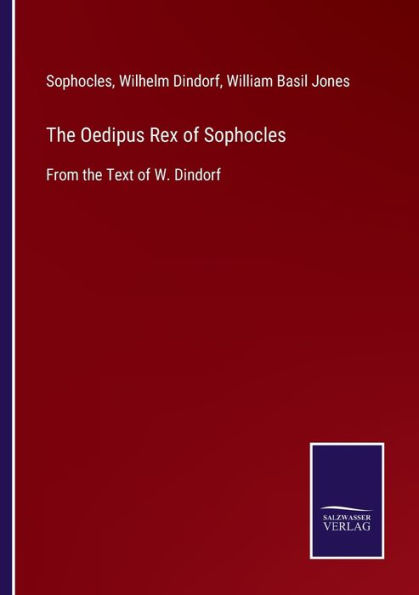 the Oedipus Rex of Sophocles: From Text W. Dindorf