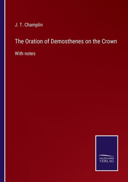 the Oration of Demosthenes on Crown: With notes