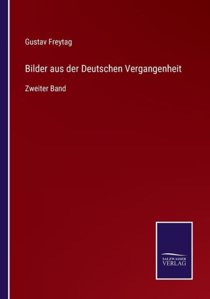 Bilder aus der Deutschen Vergangenheit: Zweiter Band