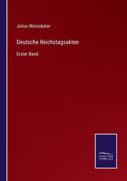 Deutsche Reichstagsakten: Erster Band