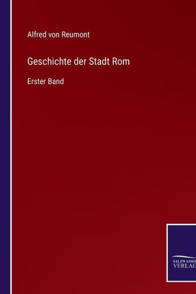 Geschichte der Stadt Rom: Erster Band