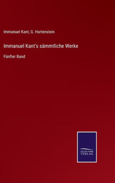 Immanuel Kant's sämmtliche Werke: Fünfter Band