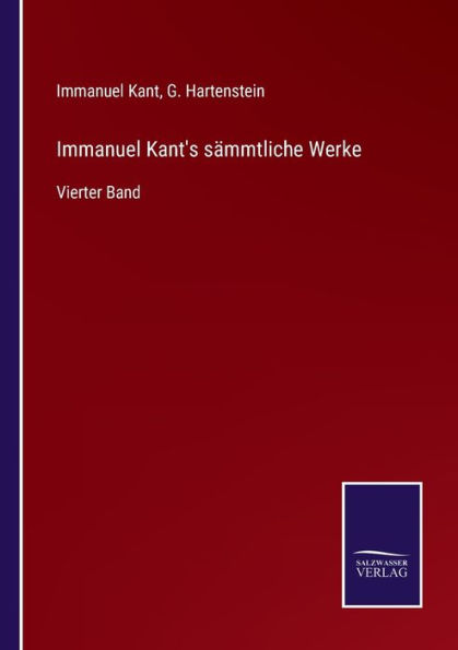 Immanuel Kant's sï¿½mmtliche Werke: Vierter Band