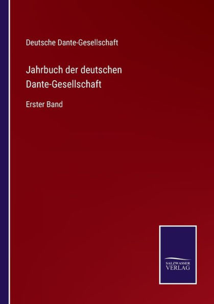 Jahrbuch der deutschen Dante-Gesellschaft: Erster Band