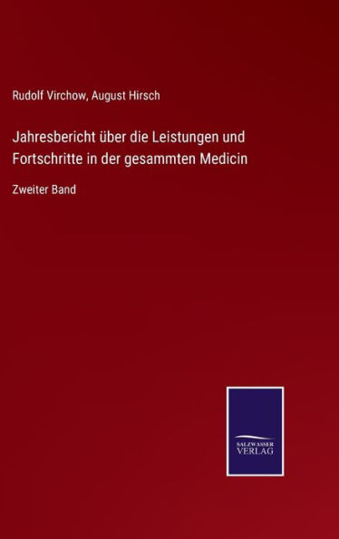 Jahresbericht über die Leistungen und Fortschritte in der gesammten Medicin: Zweiter Band